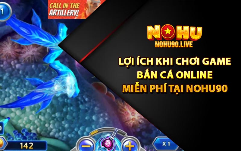 Lợi ích khi chơi game bắn cá online miễn phí tại Nohu90